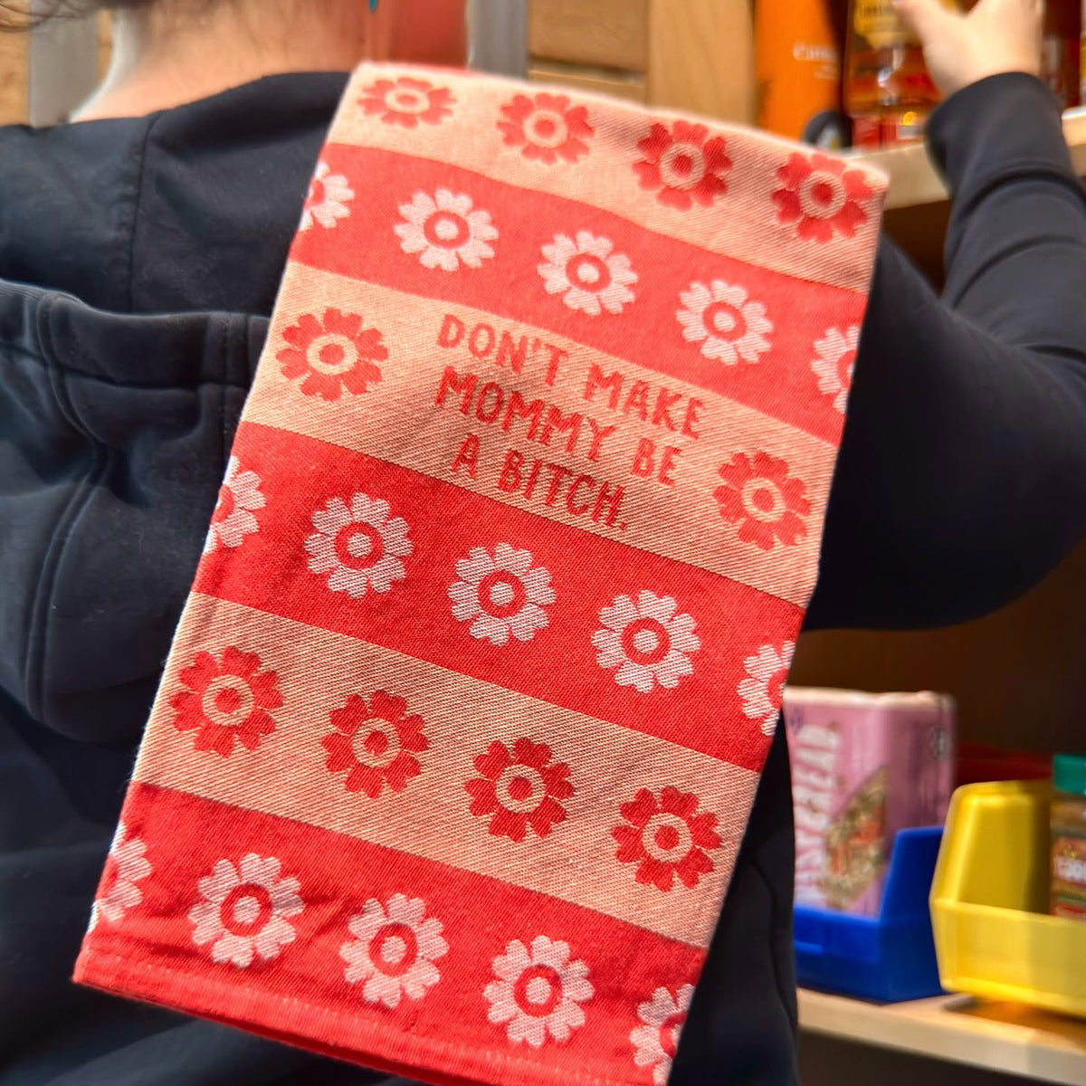 Don't Make Mommy Be a Bitch Tea Towel