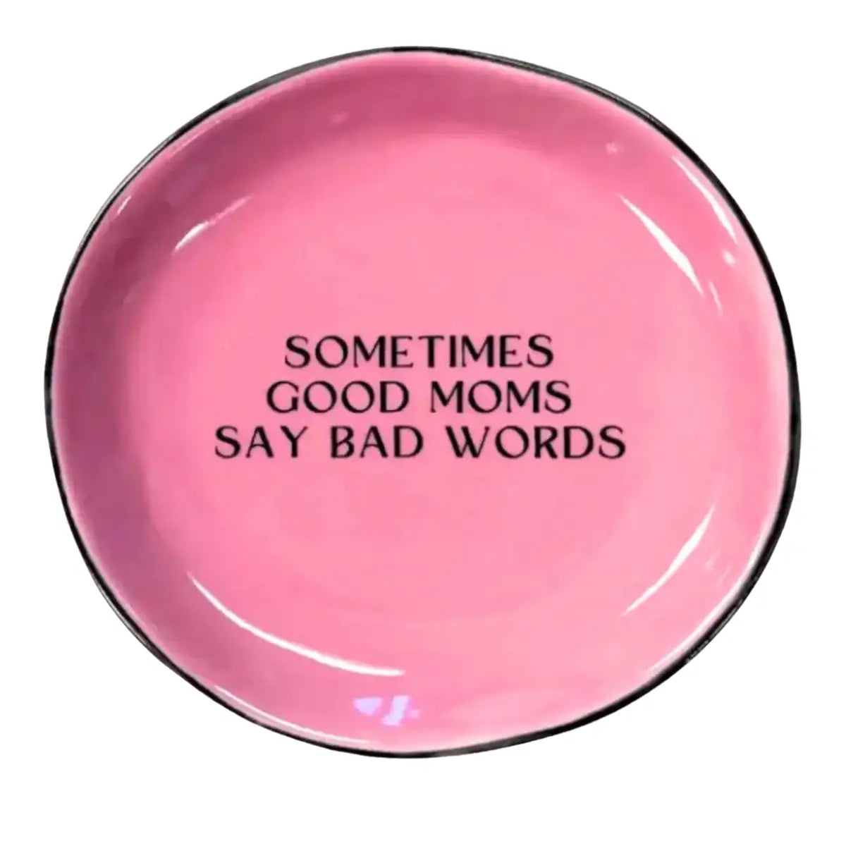 Round Trinket Tray Sometimes Good Moms Say Bad Words Pink