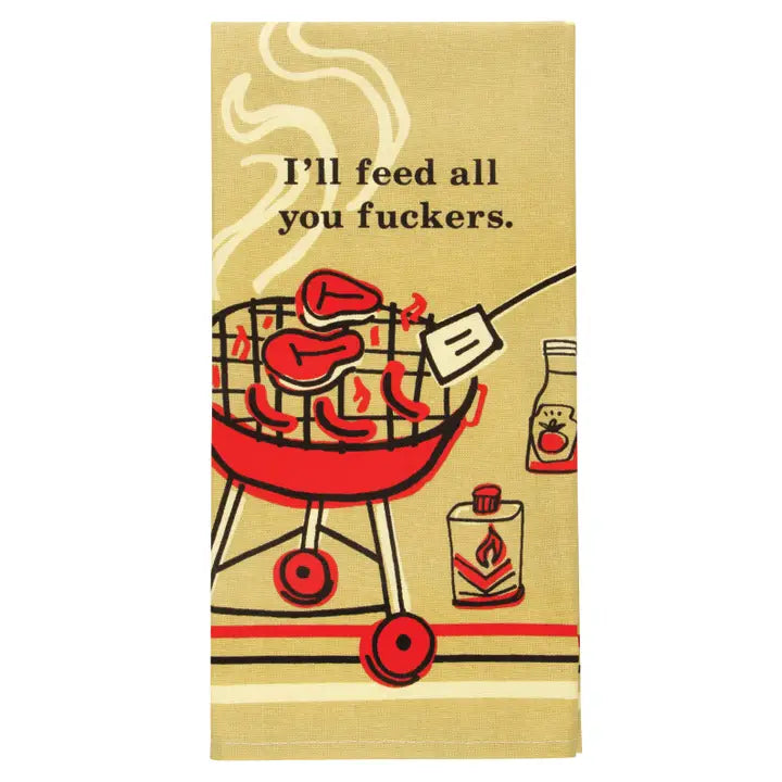 Dish Towel - I'll Feed All You F*ckers