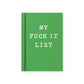 Hard Cover Tiny Notebook - My Fuck it List