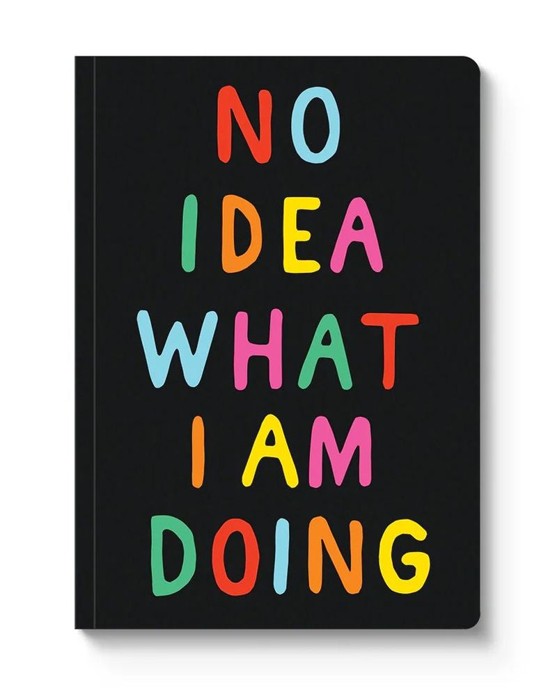 A5 Soft Cover Notebook -  No Idea What I am Doing