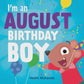 I'm an August Birthday Boy