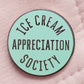 Ice Cream Appreciation Society - Enamel Pin (Mint)