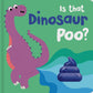 Is that Dinosaur Poo?