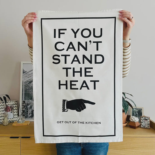 If You Can't Stand The Heat - Tea Towel