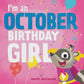 I'm an October Birthday Girl.