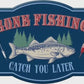 Enamel Wall Sign - Gone fishing catch you later 40cm x 30cm