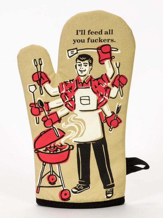 I'll Feed All You Fuckers Oven Mit