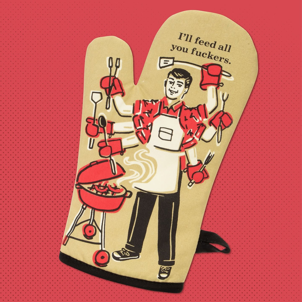I'll Feed All You Fuckers Oven Mit