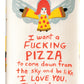 I want a Fucking Pizza Tea Towel