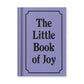 Hard Cover Tiny Notebook - The Little Book of Joy