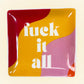Square Trinket Tray - Fuck it All