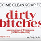 Come Clean Soap for Dirty Bitches