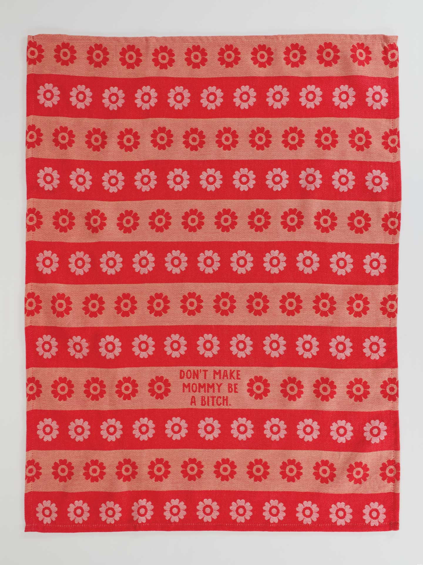 Don't Make Mommy Be a Bitch Tea Towel