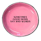 Round Trinket Tray Sometimes Good Moms Say Bad Words Pink